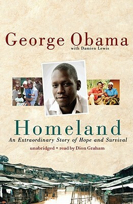 Homeland: An Extraordinary Story of Hope and Survival by George Obama