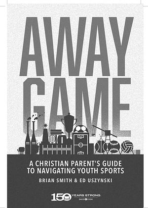 Away Game  by Ed Uszynski, Brian Smith