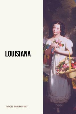 Louisiana by Frances Hodgson Burnett