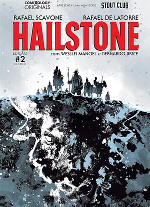 Hailstone Vol. 2 (comiXology Originals) Bis Stringer Horne, Rafael Scavone, Rafael Albuquerque with Rafael de Latorre (Illustrator), Wesllei Manoel (Illustrator), Bernardo Brice (Illustrator) by Rafael Scavone