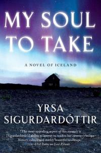 My Soul to Take: A Novel of Iceland by Yrsa Sigurðardóttir