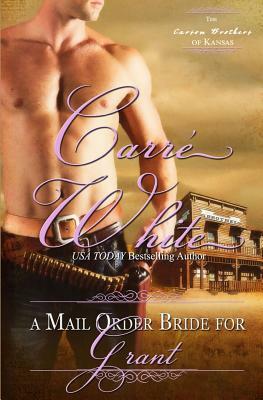 A Mail Order Bride for Grant by Carré White