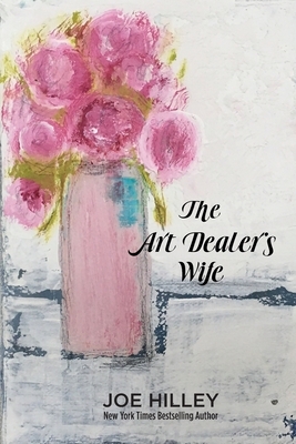 The Art Dealer's Wife by Joe Hilley