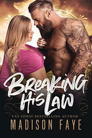 Breaking His Law by Madison Faye