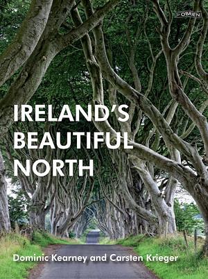 Ireland's beautiful north by Dominic Kearney, Carsten Krieger