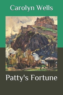 Patty's Fortune by Carolyn Wells