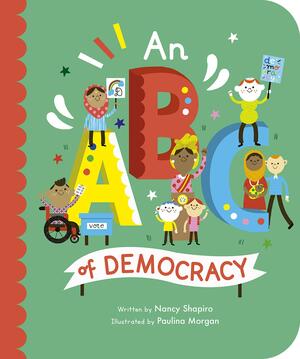 An ABC of Democracy by Nancy Shapiro, Paulina Morgan