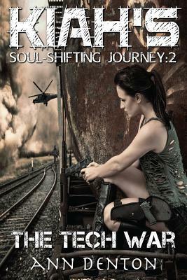 Kiah's Soul-Shifting Journey: The Tech War by Ann Denton