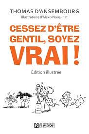 Cessez d'être gentils, soyez Vrai by Thomas d'Ansembourg