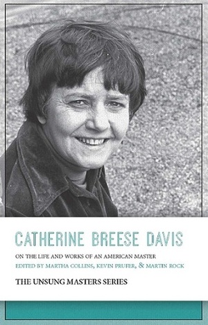 Catherine Breese Davis: On the Life and Work of an American Master by Martin Rock, Catherine Breese Davis, Martha Collins, Kevin Prufer