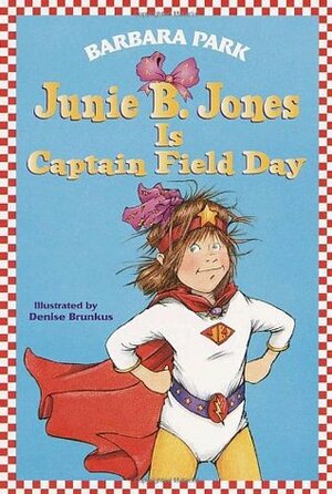 Junie B. Jones Is Captain Field Day by Barbara Park