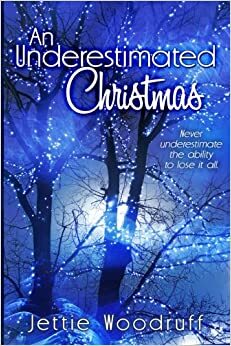 An Underestimated Christmas by Jettie Woodruff