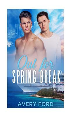 Out For Spring Break by Avery Ford