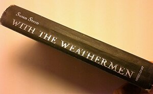 With the Weathermen: The Personal Journal of a Revolutionary Woman by Susan Ellen Stern
