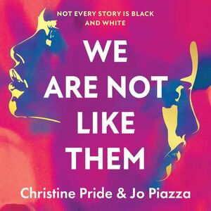 We Are Not Like Them by Christine Pride, Jo Piazza