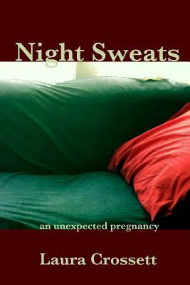 Night Sweats: An Unexpected Pregnancy by Laura Crossett