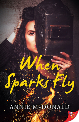 When Sparks Fly by Annie McDonald