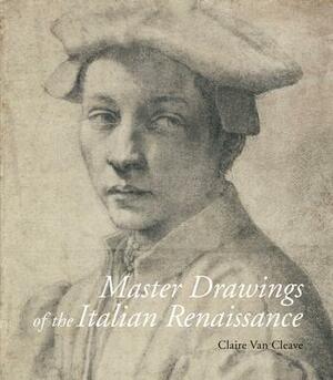 Master Drawings of the Italian Renaissance by Claire Van Cleave