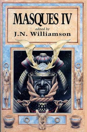 Masques IV: All-New Works of Horror and the Supernatural by J.N. Williamson