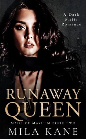 Runaway Queen: A Dark Mafia Romance by Mila Kane, Mila Kane