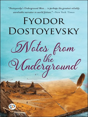 Notes from the Underground by Fyodor Dostoevsky