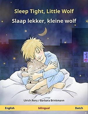 Sleep Tight, Little Wolf – Slaap lekker, kleine wolf (English – Dutch): Bilingual children's book, age 2 and up, with online audio and video by Ulrich Renz, Ulrich Renz