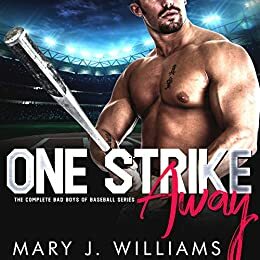 One Strike Away The Complete Series Box Set: The Bad Boys of Baseball by Mary J. Williams