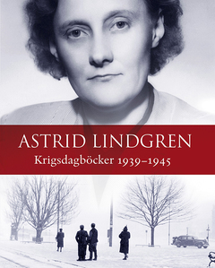 Krigsdagböcker 1939-1945 by Astrid Lindgren