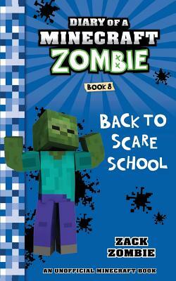 Diary of a Minecraft Zombie Book 8: Back to Scare School by Zack Zombie