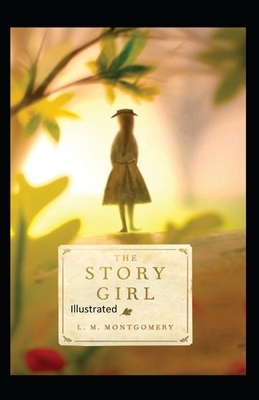 The Story Girl Illustrated by L.M. Montgomery