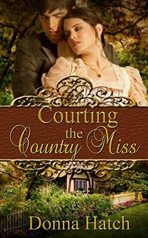 Courting the Country Miss by Donna Hatch