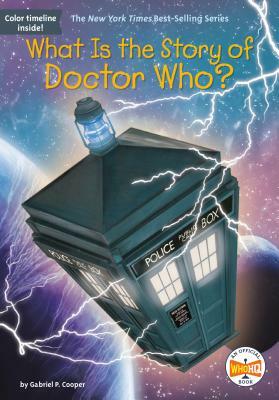 What Is the Story of Doctor Who? by Who HQ, Gabriel P. Cooper