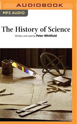 History of Science, The by Peter Whitfield, Peter Whitfield