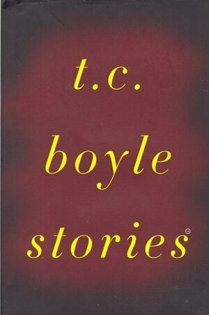 Stories by T.C. Boyle