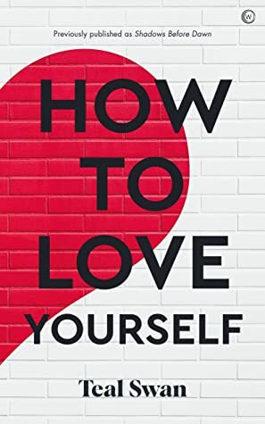 How to Love Yourself by Teal Swan