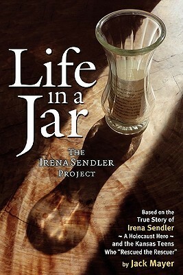 Life in a Jar: The Irena Sendler Project by Jack Mayer