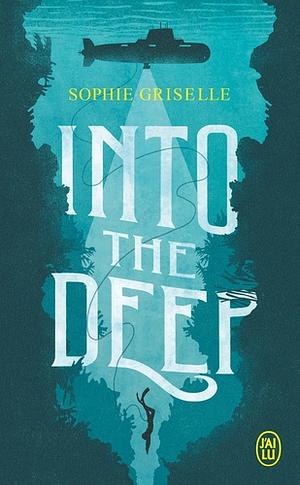 Into the deep by Sophie Griselle