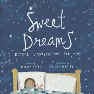 Sweet Dreams: Bedtime Visualizations for Kids by Mariam Gates