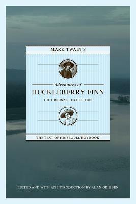 Mark Twain's Adventures of Huckleberry Finn: The Original Text Edition by Alan Gribben