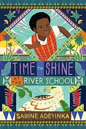 Time to Shine at the River School by Sabine Adeyinka