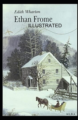 Ethan Frome illustrated by Edith Wharton