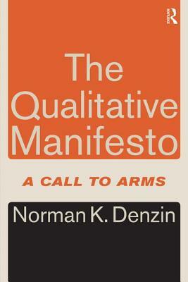 The Qualitative Manifesto: A Call to Arms by Norman K. Denzin