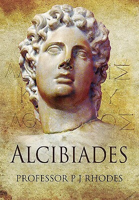 Alcibiades by P.J. Rhodes