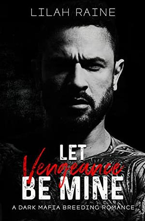 Let Vengeance Be Mine by Lilah Raine