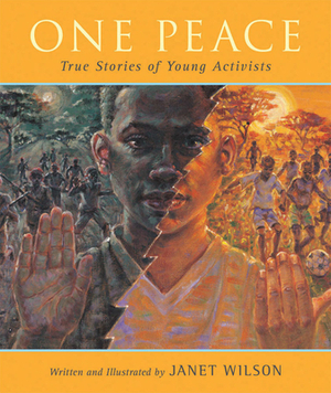 One Peace: True Stories of Young Activists by 