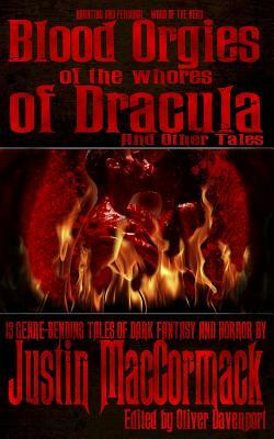 Blood Orgies of the Whores of Dracula, and other tales by Justin MacCormack