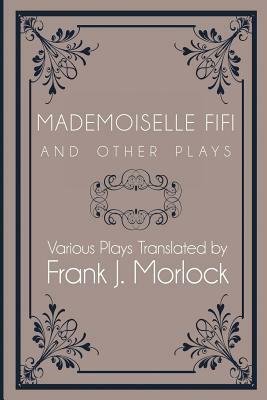 Mademoiselle Fifi and Other Plays by Oscar Méténier, Léon Hennique, Lucien Mayrargue, Émile Zola