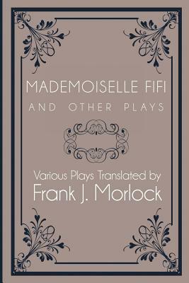 Mademoiselle Fifi and Other Plays by Oscar Méténier, Léon Hennique, Lucien Mayrargue, Émile Zola