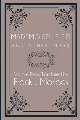 Mademoiselle Fifi and Other Plays by Léon Hennique, Lucien Mayrargue, Émile Zola, Oscar Méténier