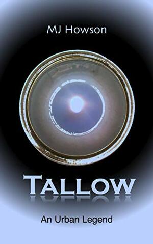 Tallow: An Urban Legend by MJ. Howson